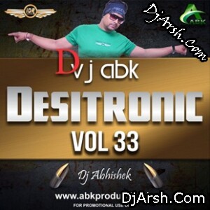 Desitronic Vol.33 - Dj Abk Production