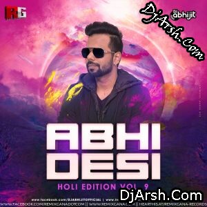 AbhiDesi Vol-9 (Holi Edition) DJ Abhijit