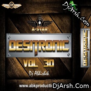 Desitronic Vol.30 - Dj Abk Production
