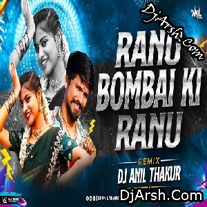 Ranu Bombai Ki Ranu (Mashup Remix) Dj Anil Thakur