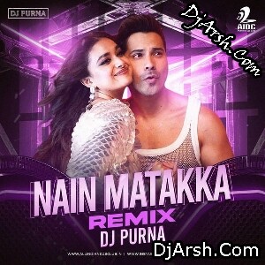 Nain Matakka (Club Remix) - Dj Purna