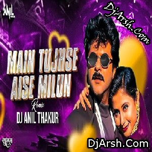 Main Tujhse Aise Milun (Old Dj Remix Song) Dj Anil Thakur