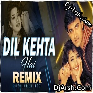 Dil Kehta Hai Chal Unse Mill - Bollywood Love Remix - Kush Hell