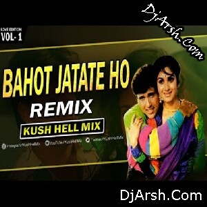 Bahot Jatate Ho Chah Hamse - Bollywood Remix - Kush Hell
